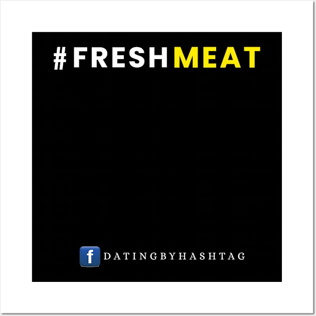 #FreshMeat Wall Art by Dating by Hashtag
